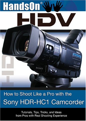 How to Shoot Like a Pro with the Sony HDR-HC1 Camcorder Online!