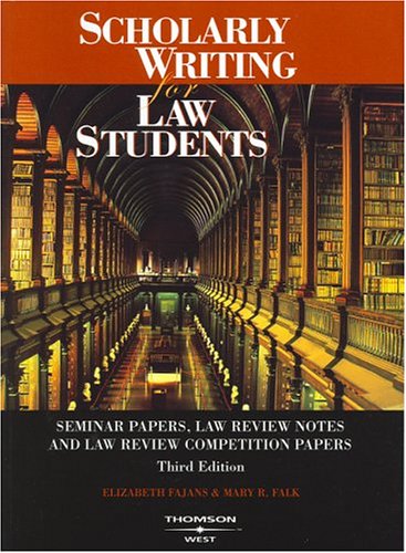 Scholarly Writing for Law Students: Seminar Papers, Law Review Notes and Law Review Competition Papers American Casebook Series